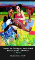 Mothers, mothering and motherhood across cultural differences: a reader
