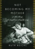 Not becoming my mother: and other things she taught me along the way
