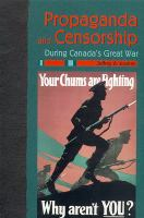 Propaganda and censorship during Canada's Great War