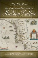 The worlds of the seventeenth-century Hudson Valley The worlds of the seventeenth-century Hudson Valley