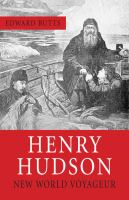 Henry Hudson: New World voyager Henry Hudson: New World voyager