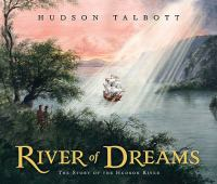 River of dreams: the story of the Hudson River River of dreams: the story of the Hudson River