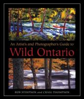 An artist's and photographer's guide to wild Ontario