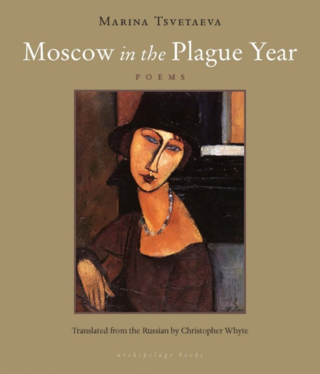 Moscow in the Plague Year by Marina Tsvetaeva Moscow in the Plague Year by Marina Tsvetaeva