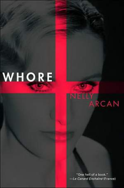 Whore by Nelly Arcan Whore by Nelly Arcan