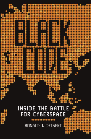 Black Code by Ronald J. Deibert Black Code by Ronald J. Deibert