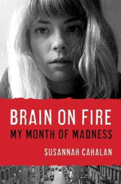Brain on Fire by Susannah Cahalan Brain on Fire by Susannah Cahalan