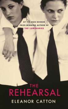 The Rehearsal by Eleanor Catton The Rehearsal by Eleanor Catton