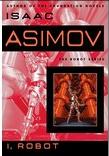 I, Robot by Isaac Asimov I, Robot by Isaac Asimov