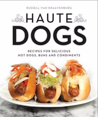 Haute Dogs by Russell Van Kraayenburg Haute Dogs by Russell Van Kraayenburg