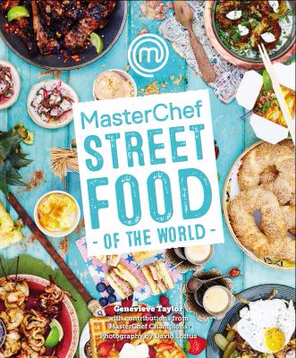 MasterChef Street Food of the World by Genevieve Taylor MasterChef Street Food of the World by Genevieve Taylor