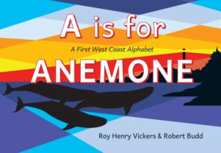 A is for Anemone by Roy Henry Vickers and Robert Budd