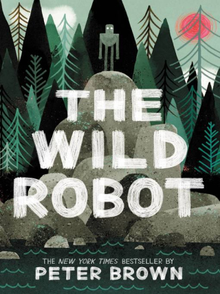 The Wild Robot by Peter Brown The Wild Robot by Peter Brown