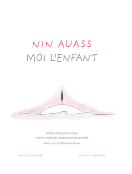 Nin auass / Moi l'enfant: Poèmes de la jeunesse innue par Joséphine Bacon, Laure Morali et Lydia Mestokosho-Paradis