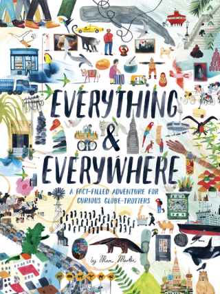 Everything & Everywhere: A Fact-Filled Adventure for Curious Globe-Trotters by Marc Martin Everything & Everywhere: A Fact-Filled Adventure for Curious Globe-Trotters by Marc Martin