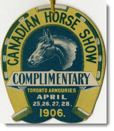 Canadian Horse Show, Toronto Armories, April 25, 26, 27, 28, 1906 Canadian Horse Show, Toronto Armories, April 25, 26, 27, 28, 1906