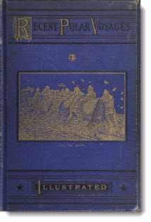 Recent polar voyages : a record of discovery and adventure; from the search after Franklin to the British Polar Expedition, 1875-1876, 1880