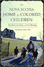 The Nova Scotia Home for Colored Children by Wanda Lauren Taylor