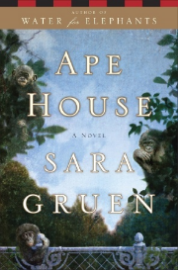 Ape House by Sarah Gruen Ape House by Sarah Gruen