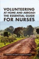 Volunteering at home and abroad : the essential guide for nurses 