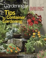 Tips for container gardening- 300 great ideas for growing flowers, vegetables & herbs Tips for container gardening- 300 great ideas for growing flowers, vegetables & herbs