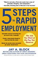 5 steps to rapid employment : the job you want at the pay you deserve 