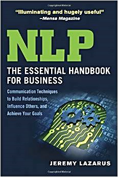 NLP : the essential handbook for business : communication techniques to build relationships, influence others, and achieve your goals NLP : the essential handbook for business : communication techniques to build relationships, influence others, and achieve your goals