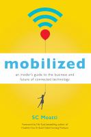 Mobilized : an insider's guide to the business and future of connected technology 