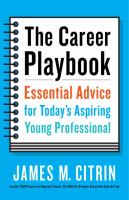 The career playbook : essential advice for today's aspiring young professional 