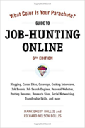 What color is your parachute? : guide to job-hunting online : career sites, cover letters, gateways, getting interviews, job search engines, mobile apps, networking, niche sites, posting resumes, research sites, and more 