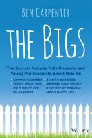 The bigs : the secrets nobody tells students and young professionals about how to find a great job, do a great job, be a leader, start a business, stay out of trouble, and live a happy life