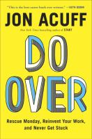 Do over : rescue Monday, reinvent your work, and never get stuck 
