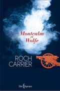 Montcalm et Wolfe de Roch Carrier Montcalm et Wolfe de Roch Carrier