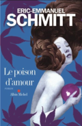 Le poison d'amour d'Eric-Emmanuel Schmitt Le poison d'amour d'Eric-Emmanuel Schmitt