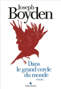 Dans le grand cercle du monde de Joseph Boyden Dans le grand cercle du monde de Joseph Boyden