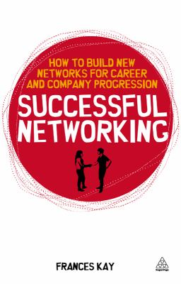 Successful networking how to build new networks for career and company progression by Frances Kay