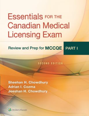 Essentials for the Canadian medical licensing exam : review and prep for MCCQE, part I by Sheehan H. Chowdhury