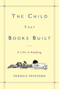 The Child That Books Built: A Life in Reading The Child That Books Built: A Life in Reading