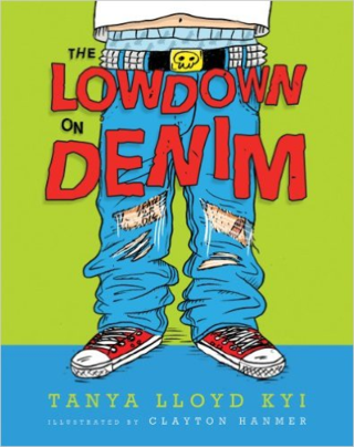 The Lowdown on Denim by Tanya Lloyd Kyi