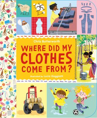 Where Did My Clothes Come From?  by Christine Butterworth