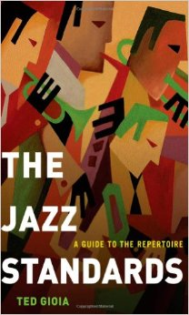The Jazz Standards, by Ted Gioia
