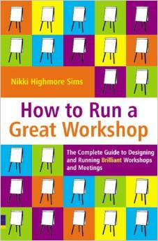 How to Run a Great Workshop How to Run a Great Workshop