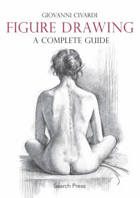 Figure Drawing a Compete Guide Figure Drawing a Compete Guide