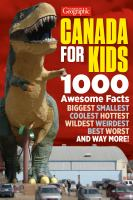 Canadian Geographic Canada for Kids - 1000 Awesome Facts