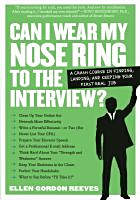 Can I wear my nose ring to the interview? : the crash course : finding, landing, and keeping your first real job 