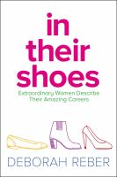 in their shoes extraordinary women describe their amazing careers