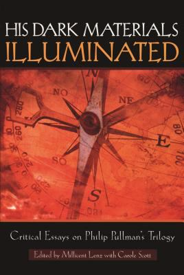 His Dark Materials Illuminated Critical Essays on Philip Pullman's Trilogy
