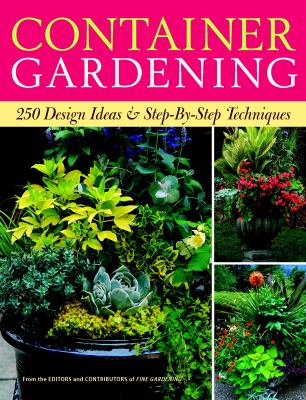 Container gardening 250 design ideas and step by step techniques