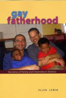 Gay fatherhood : narrative of family and citizenship in America