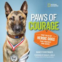 Paws of courage true tales of heroic dogs that protect and serve